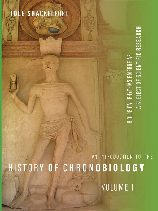 Title details for An Introduction to the History of Chronobiology, Volume 1 by Jole Shackelford - Available